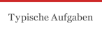 Typische Aufgaben